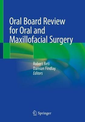 Oral Board Review for Oral and Maxillofacial Surgery A Study Guide for the Oral Boards