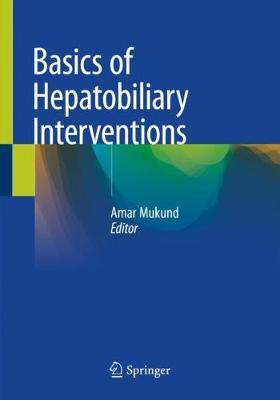 Basics of Hepatobiliary Interventions 1st ed
