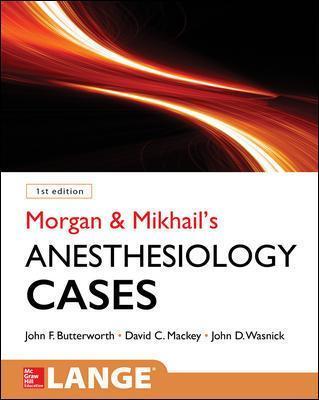 Morgan and Mikhail's Clinical Anesthesiology Cases 1st Edition