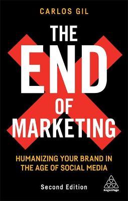 The End of Marketing: Humanizing Your Brand in the Age of Social Media 2nd Edition