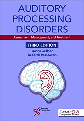 Auditory Processing Disorders: Assessment, Management, and Treatment 3rd Edition - 9781944883416