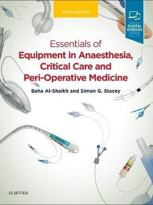 Essentials of Equipment in Anaesthesia Critical Care and Perioperative Medicine 5th Edition