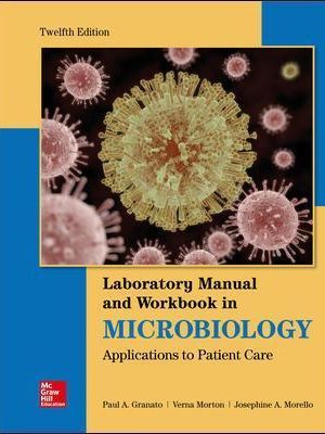 Lab Manual and Workbook in Microbiology: Applications to Patient Care 12th Edition - 9781260002188