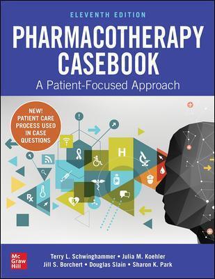 Pharmacotherapy Casebook A Patient Focused Approach 11th Edition