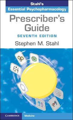 Prescriber's Guide: Stahl's Essential Psychopharmacology 7th Edition - 9781108926010