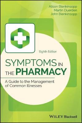 Symptoms in the Pharmacy: A Guide to the Management of Common Illnesses 8th Edition - 9781119317968