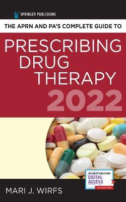 The APRN and PA’s Complete Guide to Prescribing Drug Therapy 2022 Edition - 9780826185518