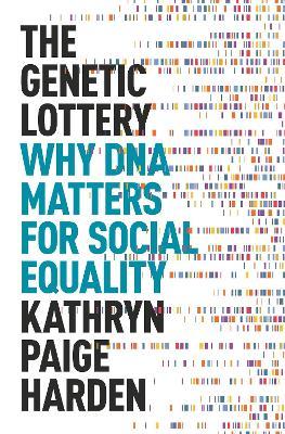 The Genetic Lottery: Why DNA Matters for Social Equality Hardcover 1st edition - 9780691190808