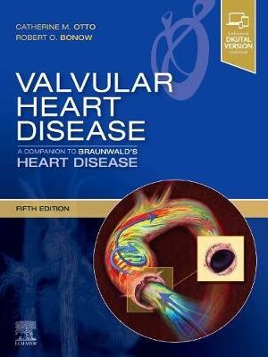Valvular Heart Disease: A Companion to Braunwald's Heart Disease 5th Edition - 9780323546331