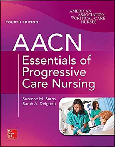 AACN Essentials of Progressive Care Nursing 4th Edition - 9781260116731