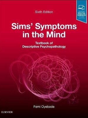 Sims' Symptoms in the Mind: Textbook of Descriptive Psychopathology 6th Edition - 9780702074011