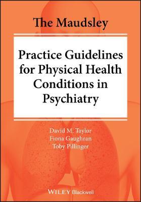 The Maudsley Practice Guidelines for Physical Health Conditions in Psychiatry - 9781119554202