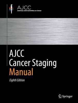AJCC Cancer Staging Manual 8th Edition - 9783319406176
