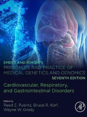Emery and Rimoin’s Principles and Practice of Medical Genetics and Genomics: Cardiovascular, Respiratory, and Gastrointestinal Disorders 7th Edition - 9780128125328