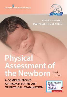 Physical Assessment of the Newborn: A Comprehensive Approach to the Art of Physical Examination 6th Edition - 9780826174437