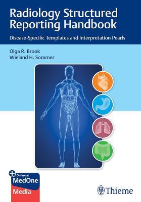 Radiology Structured Reporting Handbook: Disease-Specific Templates and Interpretation Pearls - 9781684201518