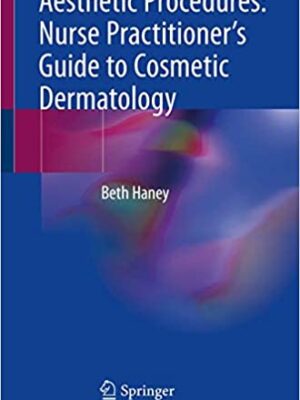 Aesthetic Procedures: Nurse Practitioner's Guide to Cosmetic Dermatology - 9783030199470
