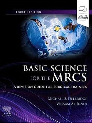Basic Science for the MRCS: A revision guide for surgical trainees 4th Edition - 9780702085406