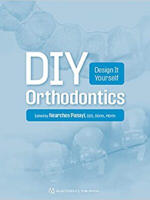 DIY Orthodontics: Design It Yourself - 9781647240516