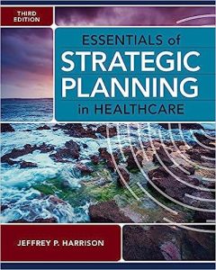 Essentials of Strategic Planning in Healthcare 3rd Edition - 9781640552012