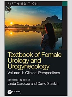 Textbook of Female Urology and Urogynecology: Clinical Perspectives 5th Edition - 9780367700140